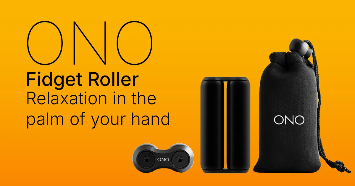 Why the ONO Fidget Roller is the Ultimate Adult Sensory Tool